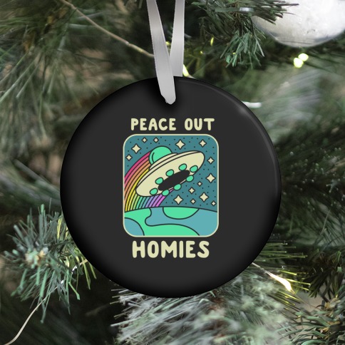 Peace Out Homies Ornament