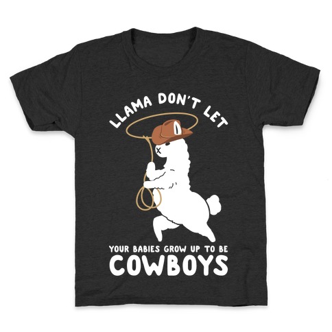 Llama Don't Let Your Babies Grow Up To Be Cowboys Kids T-Shirt