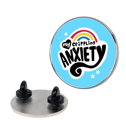 My Crippling Anxiety Pin