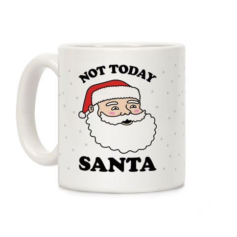 Not Today Santa Coffee Mug