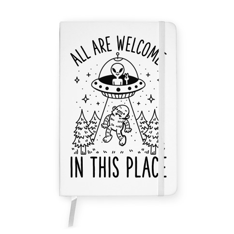 All are Welcome in this Place Bigfoot Alien Abduction Notebook