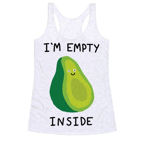 I M Empty Inside Avocado Racerback Tank Tops Lookhuman