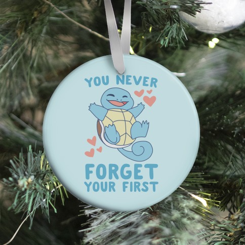You Never Forget Your First - Squirtle Ornament