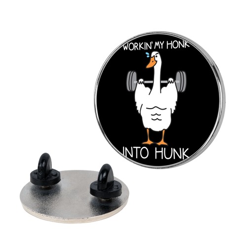 Workin' My Honk Into Hunk Pin