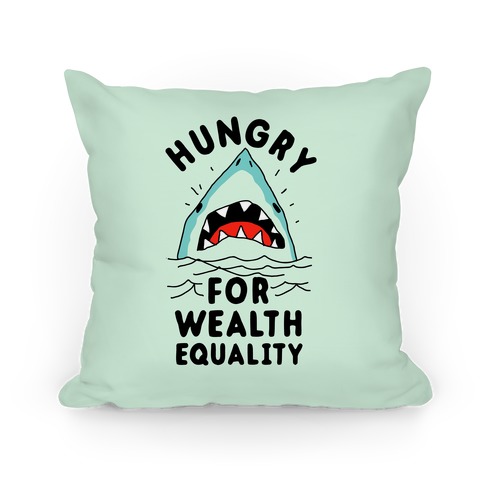 Hungry For Wealth Equality Shark Pillow