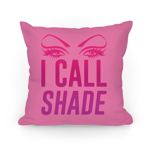 I Call Shade Pillow