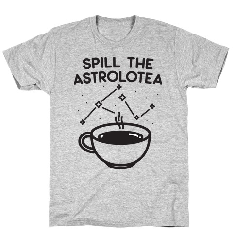 Spill The Astrolotea T-Shirt