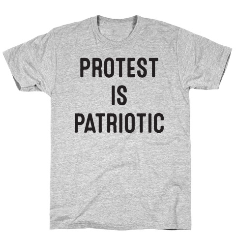 Protest Is Patriotic  T-Shirt