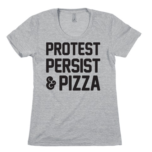 Protest Persist & Pizza Womens T-Shirt