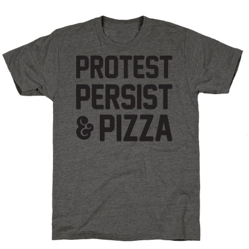 Protest Persist & Pizza T-Shirt