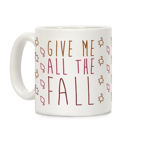 Give Me All The Fall Coffee Mug