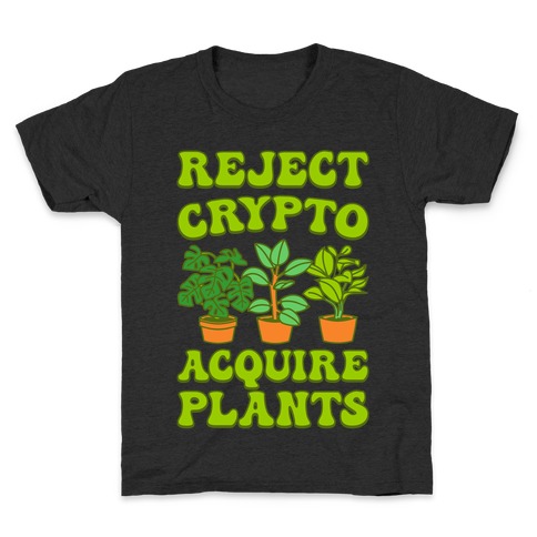 Reject Crypto Acquire Plants Kids T-Shirt