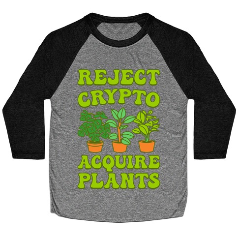 Reject Crypto Acquire Plants Baseball Tee