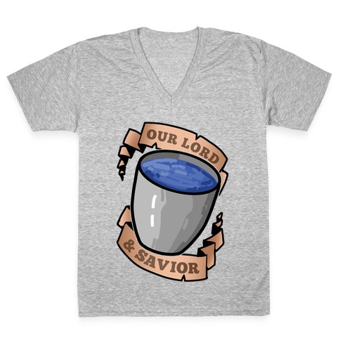 Our Lord And Savior, Water Bucket V-Neck Tee Shirt