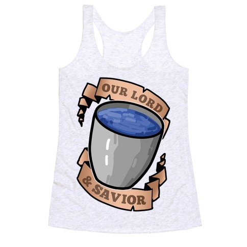 Our Lord And Savior, Water Bucket Racerback Tank Top