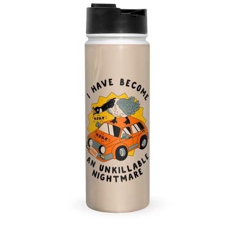 I Have Become An Unkillable Nightmare (Goose On a Car) Travel Mug