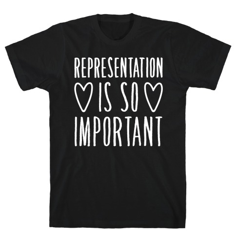 Representation Is So Important White Font T-Shirt