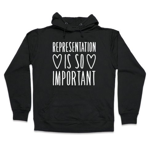 Representation Is So Important White Font Hooded Sweatshirt