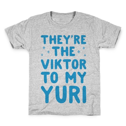 They're The Viktor To My Yuri Kids T-Shirt