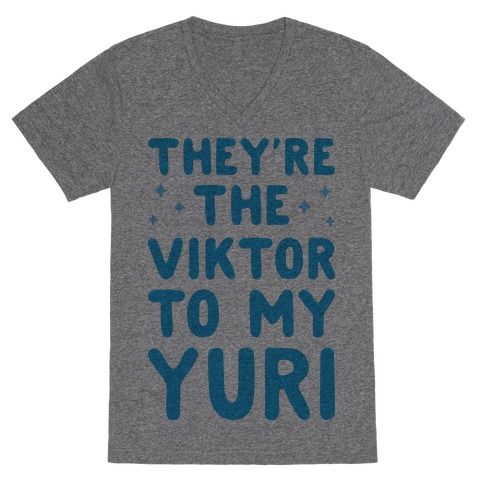 They're The Viktor To My Yuri V-Neck Tee Shirt