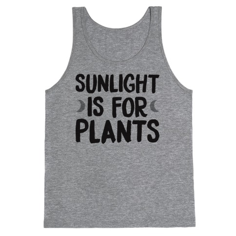 Sunlight Is For Plants Tank Top