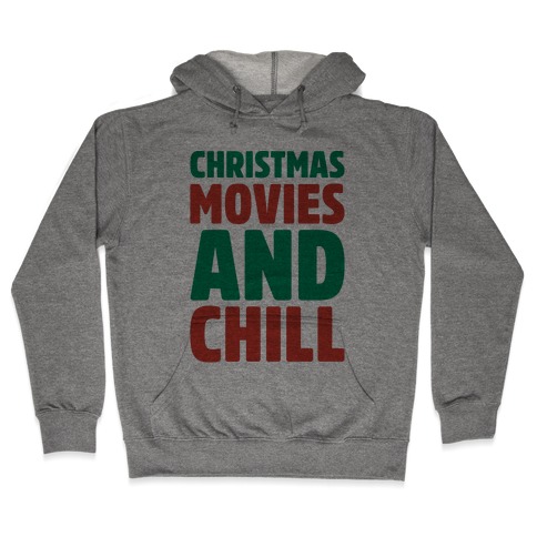 Christmas Movies and Chill Parody Hooded Sweatshirt