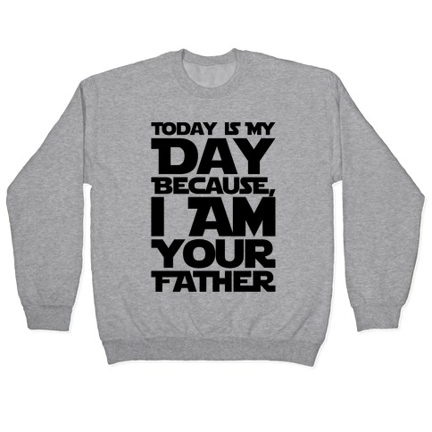 I Am Your Father Father's Day Parody Pullover