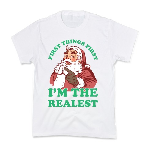 First Things First I'm The Realest (Fancy Santa) Kids T-Shirt