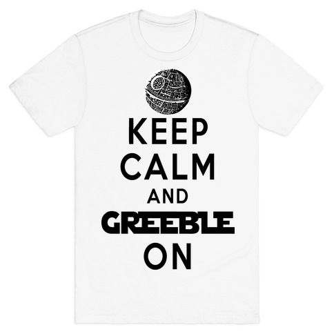 Keep Calm and Greeble On White T-Shirt