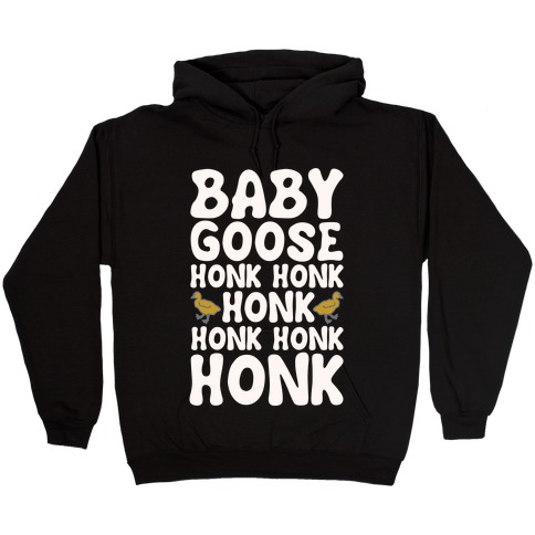 Baby Good Honk Honk Honk Parody White Print Hooded Sweatshirt