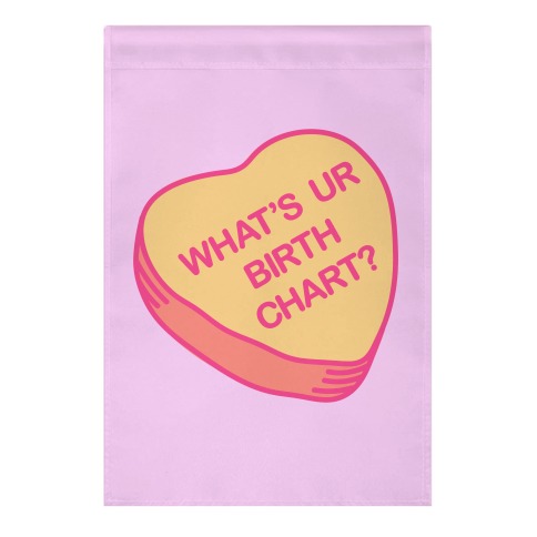 What's Ur Birth Chart? Candy Heart Garden Flag