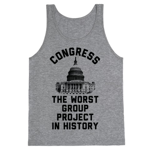 Congress The Worst Group Project In History Tank Top