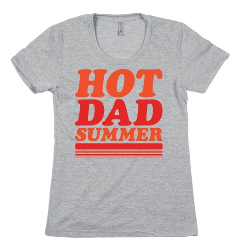 Hot Dad Summer Parody Womens T-Shirt