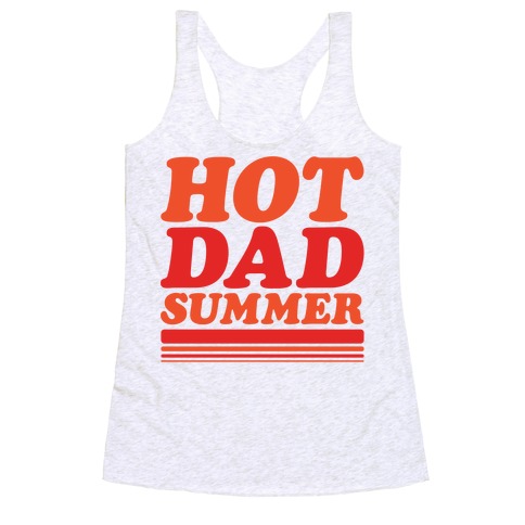 Hot Dad Summer Parody Racerback Tank Top