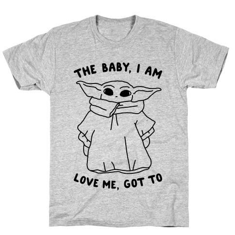 The Baby, I Am T-Shirt