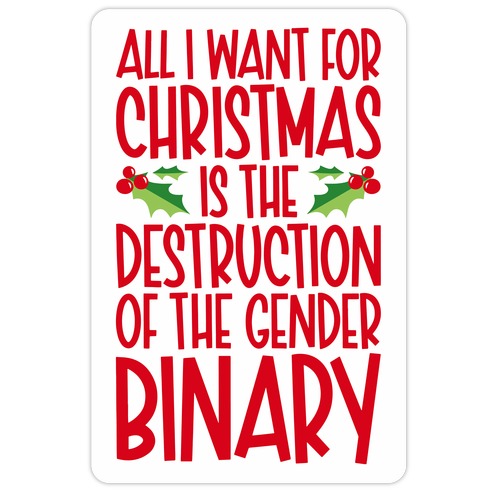 All I Want For Christmas Is The Destruction of The Gender Binary Parody Die Cut Sticker