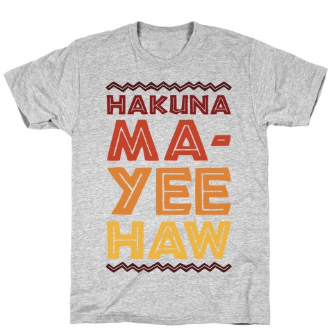 Hakuna Ma-Yee Haw Parody T-Shirt