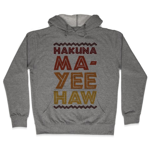 Hakuna Ma-Yee Haw Parody Hooded Sweatshirt