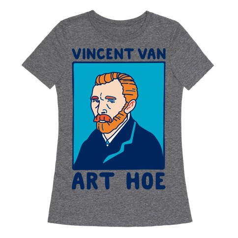 Vincent Van Art Hoe Parody White Print Womens T-Shirt