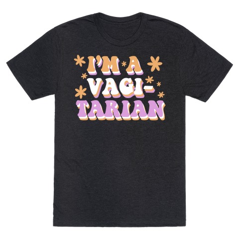 I'm Vagitarian T-Shirt