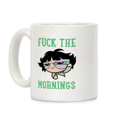 F*** The Mornings Coffee Mug