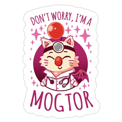 Don't Worry, I'm A Mogtor Die Cut Sticker