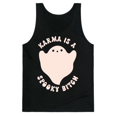 Karma Is A Spooky Bitch Ghost Tank Top