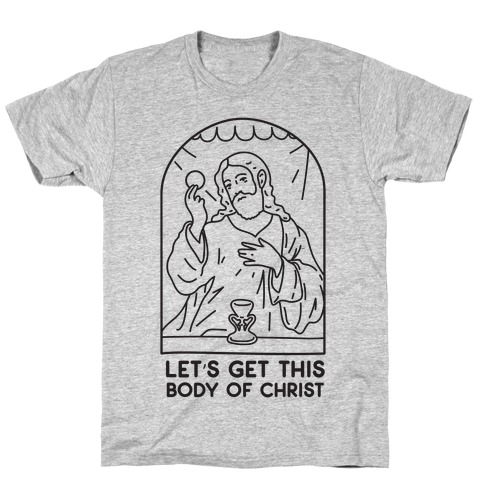 Let's Get This Body of Christ T-Shirt
