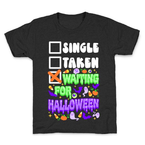 Single Taken Waiting For Halloween  Kids T-Shirt