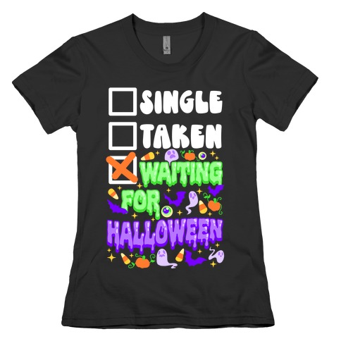 Single Taken Waiting For Halloween  Womens T-Shirt