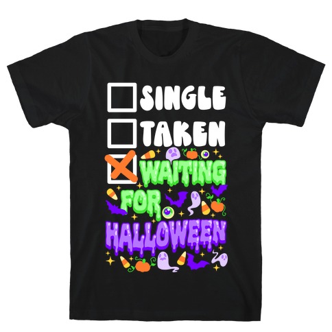 Single Taken Waiting For Halloween  T-Shirt