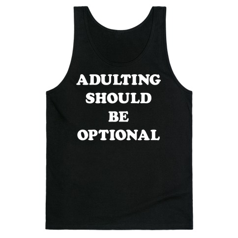 Adulting Should Be Optional (White) Tank Top