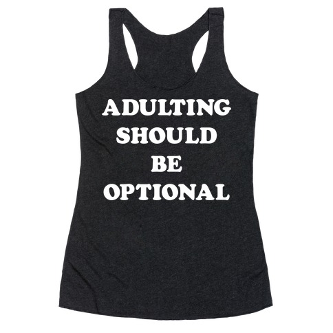 Adulting Should Be Optional (White) Racerback Tank Top