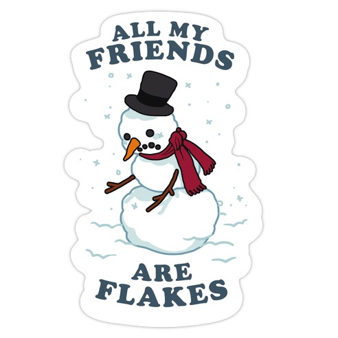 All My Friends Are Flakes Die Cut Sticker